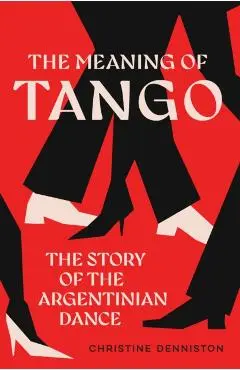 Meaning Of Tango - Christine Denniston