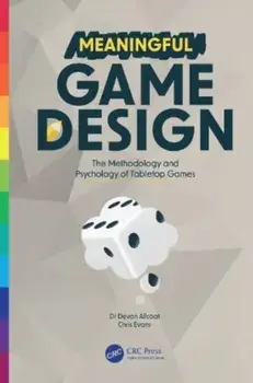 Meaningful Game Design. The Methodology and Psychology of Tabletop Games, Paperback/Chris Evans