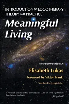 Meaningful Living: Introduction to Logotherapy Theory and Practice, Paperback/Elisabeth S. Lukas