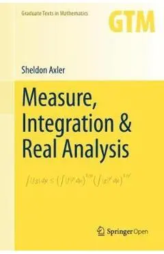 Measure, Integration & Real Analysis - Axler