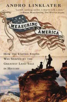 Measuring America: How an Untamed Wilderness Shaped the United States and Fulfilled the Promise Ofd Emocracy, Paperback/Linklater Andro