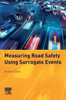 Measuring Road Safety with Surrogate Events, Paperback/Andrew Tarko