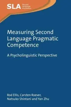 Measuring Second Language Pragmatic Competence. A Psycholinguistic Perspective, Paperback/Yan Zhu