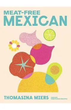 Meat Free Mexican - Thomasina Miers