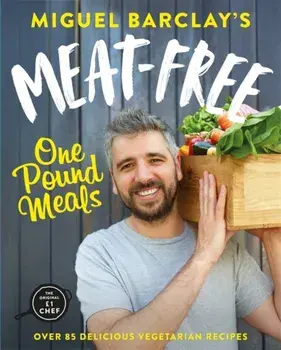 Meat-Free One Pound Meals. 85 delicious vegetarian recipes all for GBP1 per person, Paperback/Miguel Barclay