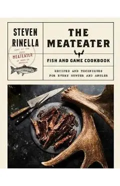 Meateater Fish and Game Cookbook