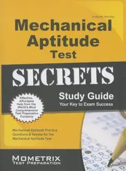 Mechanical Aptitude Test Secrets Study Guide: Mechanical Aptitude Practice Questions & Review for the Mechanical Aptitude Exam, Paperback/MometrixMedia LLC