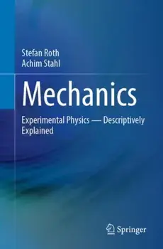 Mechanics. Experimental Physics - Descriptively Explained, 2024 ed., Paperback/Achim Stahl