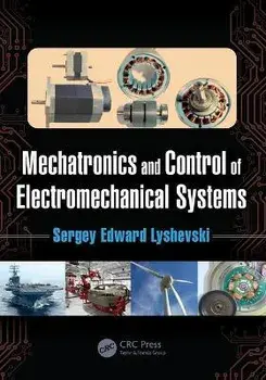 Mechatronics and Control of Electromechanical Systems, Paperback/Sergey Edward Lyshevski