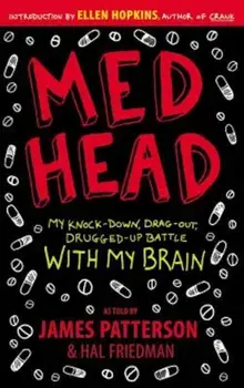 Med Head: My Knock-Down, Drag-Out, Drugged-Up Battle with My Brain, Paperback/James Patterson