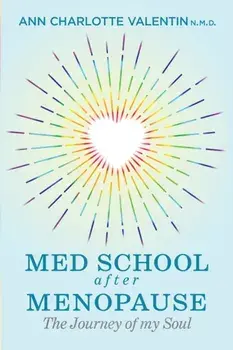 MED SCHOOL after MENOPAUSE: The Journey of my Soul, Paperback/Ann Charlotte Margareta Valentin