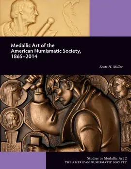 Medallic Art of the American Numismatic Society, 1865-2014, Paperback/Scott Miller