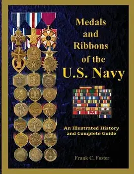 Medals and Ribbons of the U. S. Navy: An Illustrated History and Guide, Paperback/Col Frank C. Foster