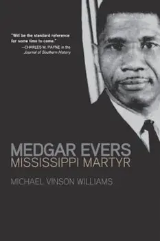 Medgar Evers: Mississippi Martyr, Paperback/Michael Vinson Williams
