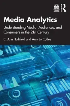 Media Analytics. Understanding Media, Audiences, and Consumers in the 21st Century, Paperback/***