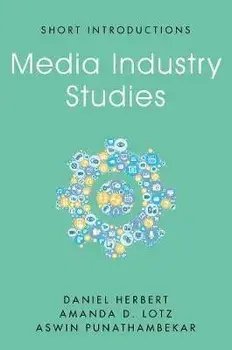Media Industry Studies, Paperback/Aswin Punathambekar