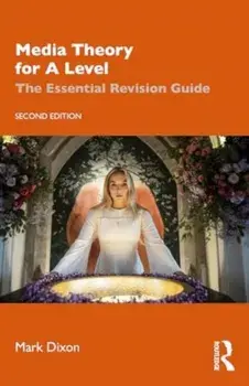 Media Theory for A Level. The Essential Revision Guide, 2 ed, Paperback/Mark Dixon