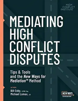 Mediating High Conflict Disputes, Paperback/Bill Eddy