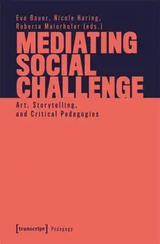 Mediating Social Challenge. Art, Storytelling, and Critical Pedagogies, Paperback/***