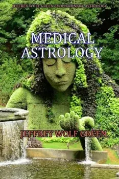 Medical Astrology, Paperback/Jeffrey Wolf Green