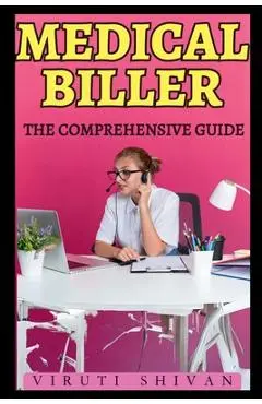 Medical Biller - The Comprehensive Guide - Viruti Shivan