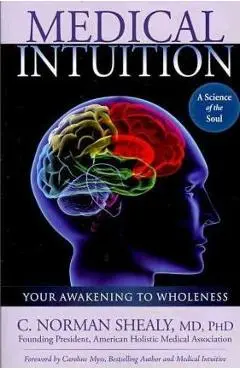 Medical Intuition: Awakening to Wholeness - Norman Shealy