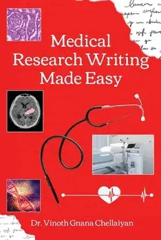 Medical Research Writing Made Easy - A stepwise guide for research writing, Paperback/Vinoth Gnana Chellaiyan