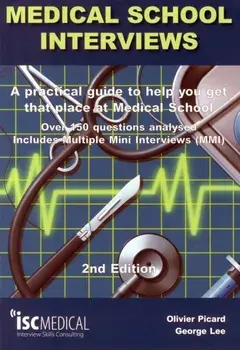 Medical School Interviews: a Practical Guide to Help You Get That Place at Medical School - Over 150 Questions Analysed. Includes Mini-multi Interviews, Paperback/Olivier Picard