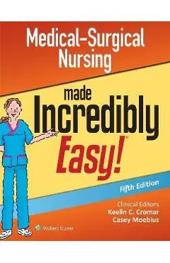 Medical-Surgical Nursing Made Incredibly Easy - Lippincott Williams &. Wilkins