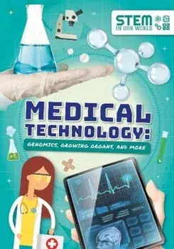 Medical Technology: Genomics, Growing Organs and More, Paperback/John Wood