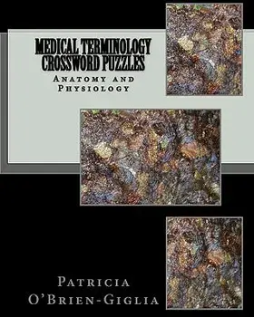 Medical Terminology Crossword Puzzles: Anatomy and Physiology, Paperback/Patricia O'Brien-Giglia