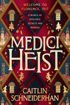 Medici Heist. 'A cinematic thrill ride of a story' The Duffer Brothers, Hardback/Caitlin Schneiderhan