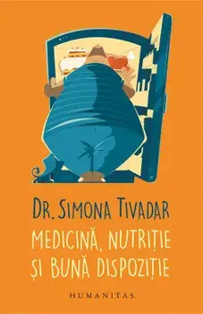 Medicina, nutritie si buna dispozitie/Simona Tivadar
