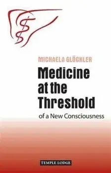 Medicine at the Threshold. of a New Consciousness, 2 Revised edition, Paperback/Michaela Glockler