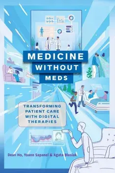 Medicine without Meds. Transforming Patient Care with Digital Therapies, Hardback/Agata Blasiak