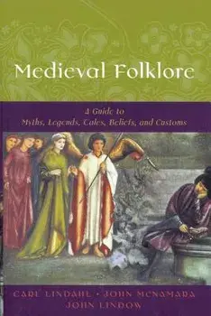 Medieval Folklore: A Guide to Myths, Legends, Tales, Beliefs, and Customs, Paperback/Carl Lindahl