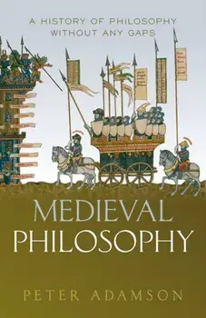 Medieval Philosophy: A History of Philosophy Without Any Gaps, Volume 4, Hardcover/Peter Adamson