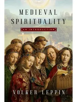 Medieval Spirituality. An Introduction, Hardback/Volker Leppin
