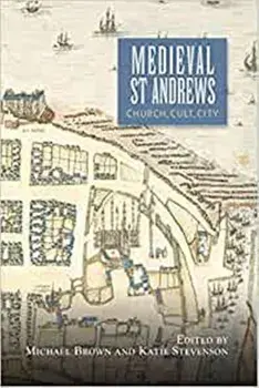 Medieval St Andrews - Church, Cult, City, Paperback/Ian Campbell