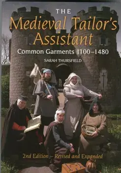 Medieval Tailor's Assistant. Common Garments 1100-1480, Paperback/Sarah Thursfield