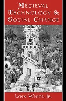Medieval Technology and Social Change, Paperback/Lynn White