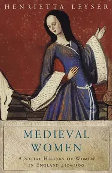 Medieval Women. Social History Of Women In England 450-1500, Paperback/Henrietta Leyser