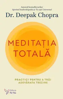 Meditatia totala/Deepak Chopra