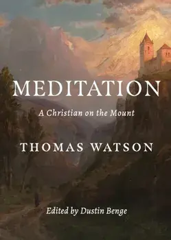 Meditation: A Christian on the Mount, Paperback/Thomas Watson