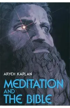 Meditation and the Bible - Aryeh Kaplan