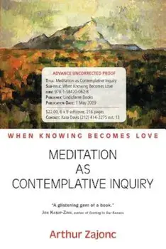 Meditation as Contemplative Inquiry: When Knowing Becomes Love, Paperback/Arthur Zajonc