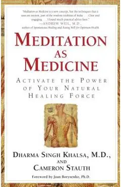 Meditation as Medicine: Activate the Power of Your Natural Healing Force - Guru Dharma Singh Khalsa