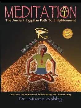 Meditation the Ancient Egyptian Path to Enlightenment, Paperback/Muata Ashby