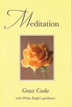 Meditation. With White Eagle Guidance, Paperback/Grace Cooke