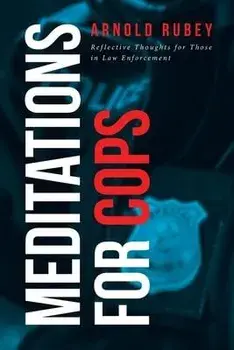 Meditations for Cops: Reflective Thoughts for Those in Law Enforcement, Paperback/Arnold Rubey